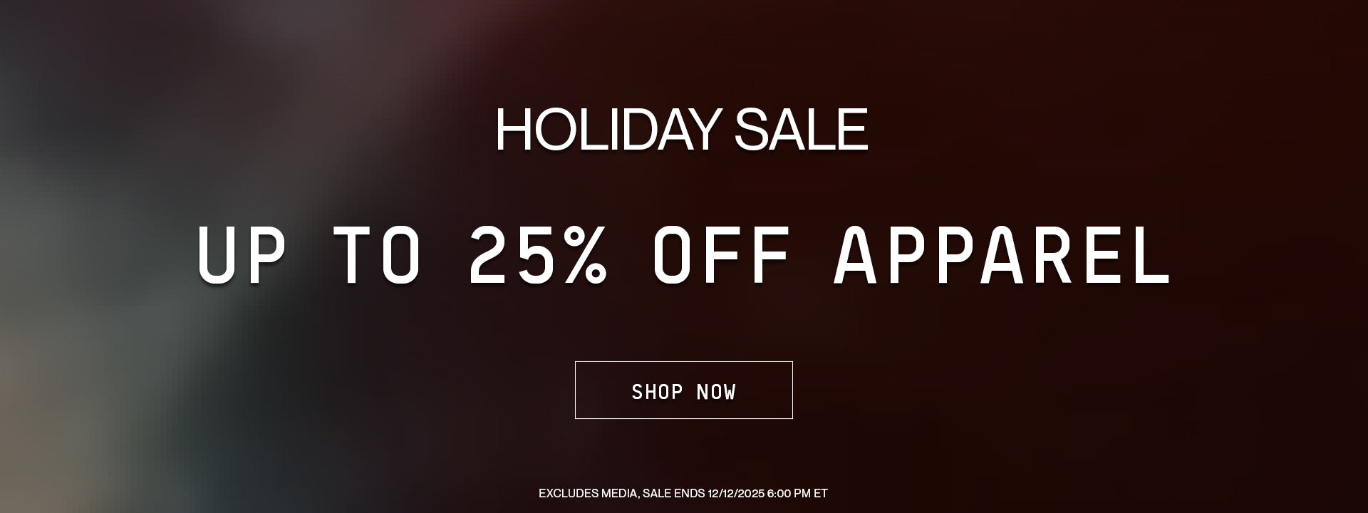 25% Off Apparel! Media and other exclusions apply. Offer valid through 12/12/25 @ 6:00 pm et.