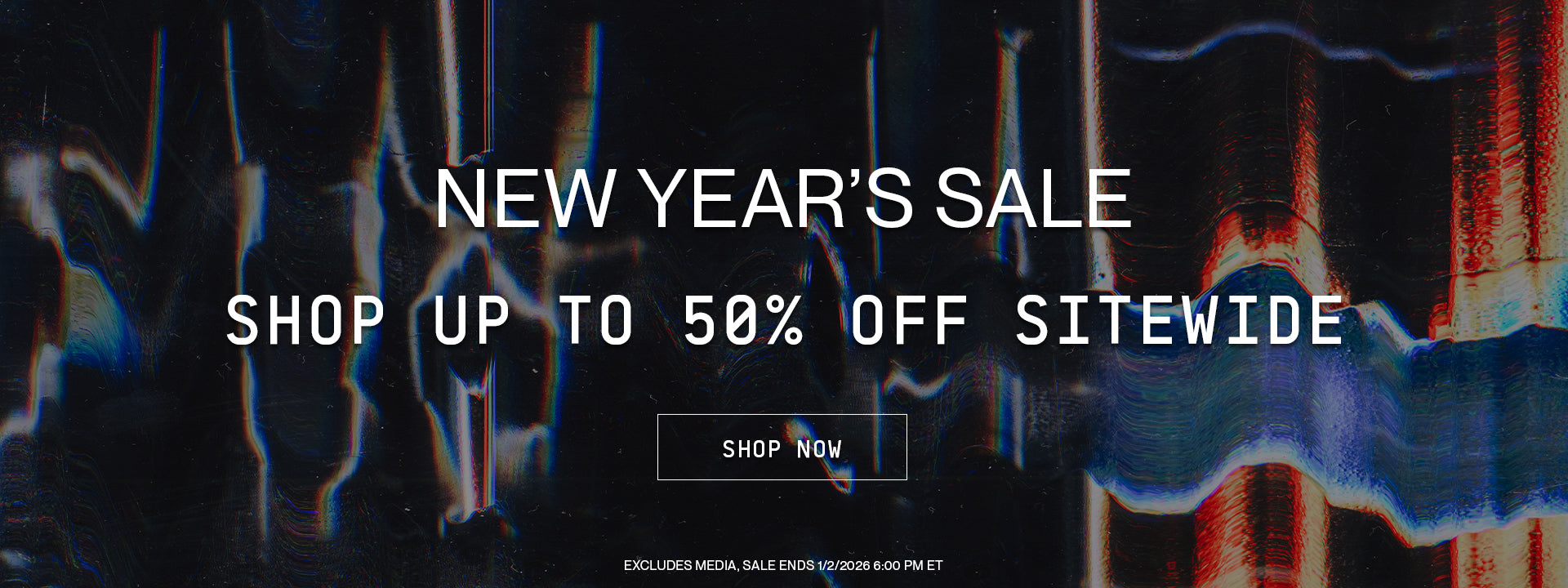 End of Year Sale! Save up to 50% Storewide! Media and Some Exclusions Apply. Sale Ends 01/02/2026 6:00 PM ET.